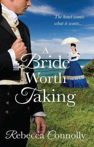 A Bride Worth Taking by Rebecca Connolly