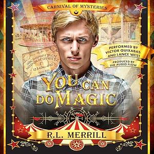 You Can Do Magic by R.L. Merrill