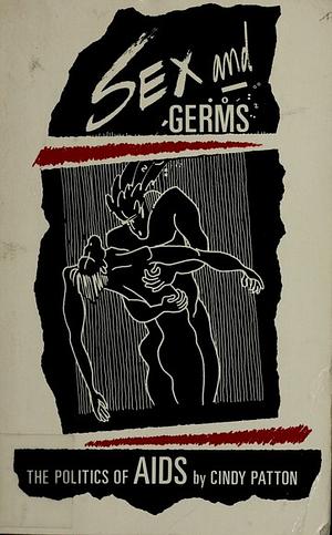 Sex and Germs: The Politics of AIDS by Cindy Patton