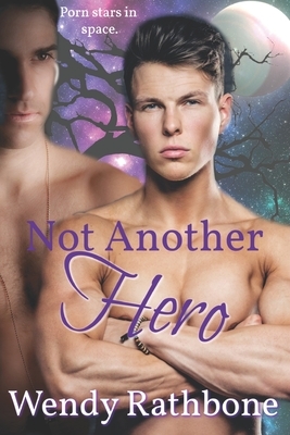 Not Another Hero: An MM Romance in Space by Wendy Rathbone