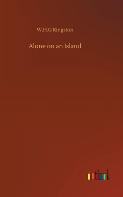 Alone on an Island by W. H. G. Kingston