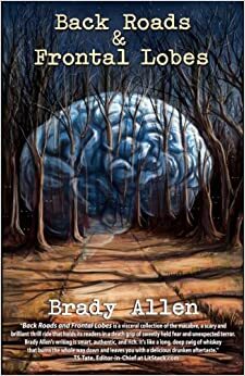 Back Roads & Frontal Lobes by Brady Allen