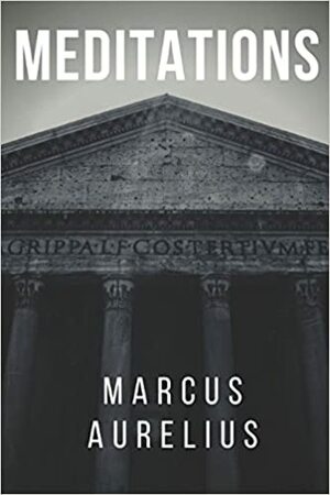 MEDITATIONS: BY MARCUS AURELIUS by Marcus Aurelius