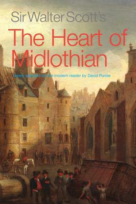 Sir Walter Scott's the Heart of Midlothian: Newly Adapted for the Modern Reader by Walter Scott