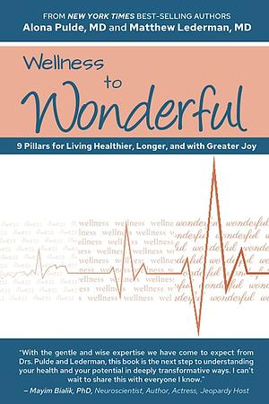 Wellness to Wonderful: 9 Pillars for Living Healthier, Longer, and with Greater Joy by Matthew Lederman