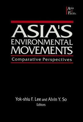 Asia's Environmental Movements: Comparative Perspectives by Alvin Y. So, Lee F. Yok-Shiu, Lily Xiao Hong Lee
