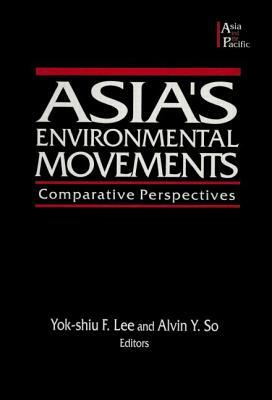 Asia's Environmental Movements: Comparative Perspectives by Alvin Y. So, Lily Xiao Hong Lee, Lee F. Yok-Shiu