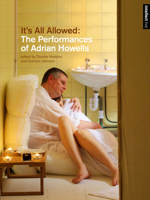 It's All Allowed: The Performances of Adrian Howells by 