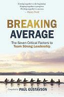 Breaking Average: The Seven Critical Factors to Team Strong Leadership by Mike Harbour, Jay Johnson, Trudy Menke
