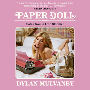 Paper Doll: Notes from a Late Bloomer by Dylan Mulvaney