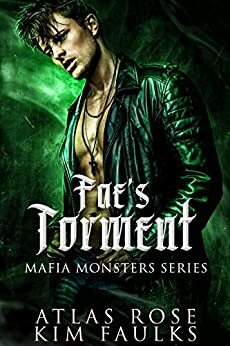 Fae's Torment: A Dark Fae Mafia Romance by Kim Faulks, Atlas Rose