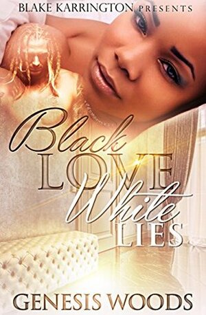 Black Love White Lies by Genesis Woods