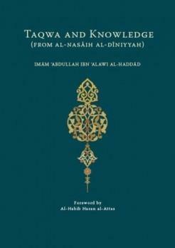 Taqwa and Knowledge by الحبيب عبد الله بن علوي الحداد الحضرمي الشافعي, ʻAbd Allāh ibn ʻAlawī al-Ḥaddād