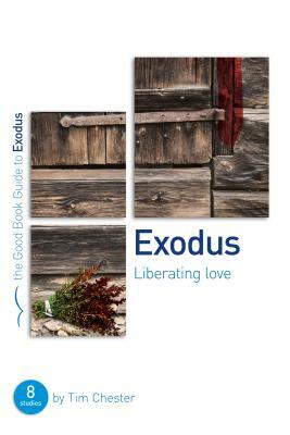 Exodus: Liberating Love: Eight Studies for Individuals or Groups by Tim Chester