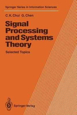 Signal Processing and Systems Theory: Selected Topics by Guanrong Chen, Charles K. Chui