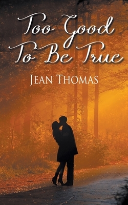 Too Good to Be True by Jean Thomas