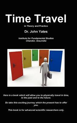 Time Travel in Theory and Practice by John Yates