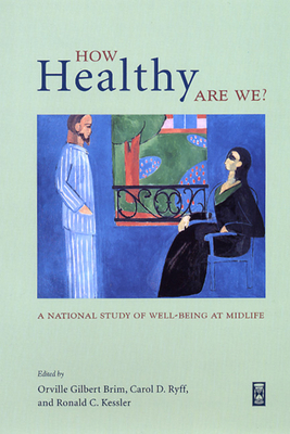 How Healthy Are We?: A National Study of Well-Being at Midlife by 