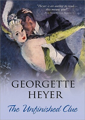 The Unfinished Clue by Georgette Heyer