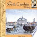 The South Carolina Colony by Tamara L. Britton