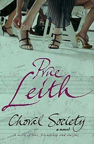 Choral Society: A Novel by Prue Leith, Prue Leith