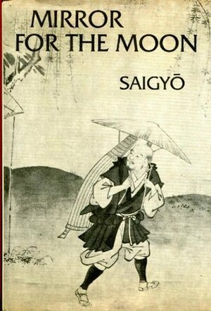 Mirror for the Moon by William R. LaFleur, Saigyō, Gary Snyder