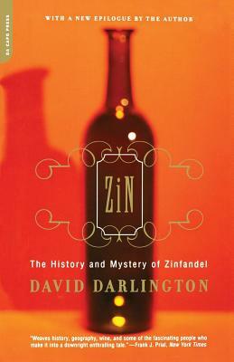 Zin: The History and Mystery of Zinfandel by David Darlington