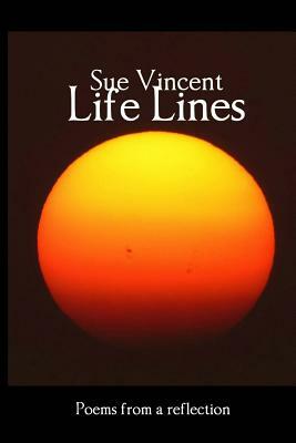 Life Lines: Poems from a reflection by Sue Vincent