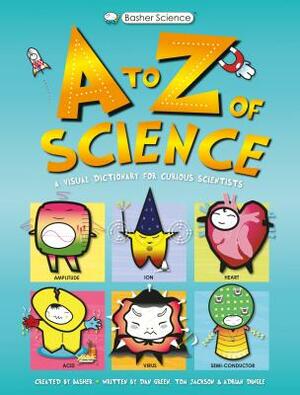 Basher Science: An A to Z of Science by Tom Jackson