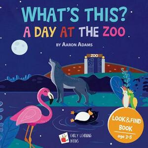 A Day at the ZOO: Children's picture book to learn zoo animals by Aaron Adams