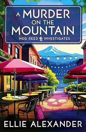 A Murder on the Mountain by Ellie Alexander