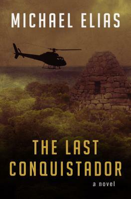 The Last Conquistador by Michael Elias