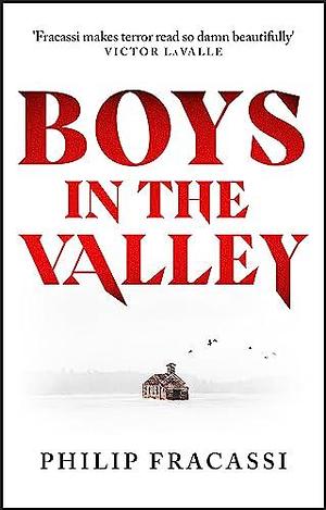 Boys in the Valley: THE TERRIFYING AND CHILLING FOLK HORROR MASTERPIECE by Philip Fracassi, Philip Fracassi