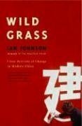 Wild Grass: Three Stories of Change in Modern China by Ian Johnson