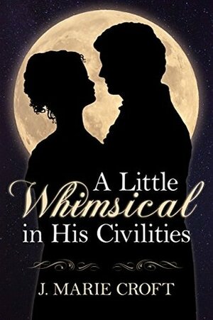 A Little Whimsical in His Civilities by J. Marie Croft