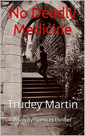 No Deadly Medicine (Verity Spencer Thriller #1) by Trudey Martin