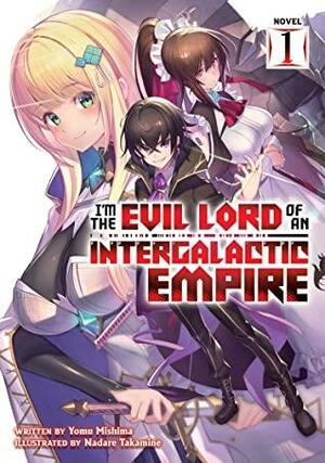 I'm the Evil Lord of an Intergalactic Empire! Vol. 1 by Yomu Mishima