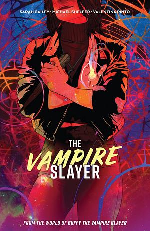 The Vampire Slayer Vol. 1 by Sarah Gailey, Sarah Gailey, Sonia Liao