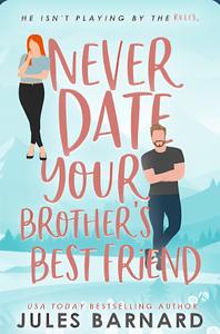 Never Date Your Brother's Best Friend by Jules Barnard