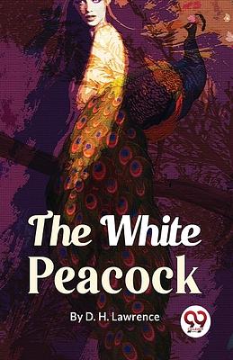 The White Peacock by D.H. Lawrence