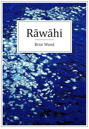 Rāwāhi by Briar Wood