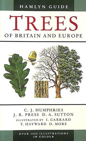 The Hamlyn Guide to Trees of Britain and Europe by David Andrew Sutton, Christopher John Humphries, J. R. Press