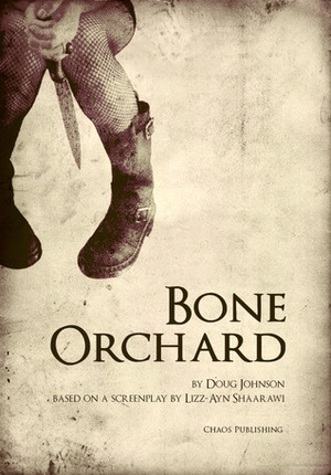 Bone Orchard by Lizz-Ayn Shaarawi, Doug Johnson