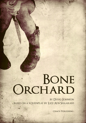 Bone Orchard by Lizz-Ayn Shaarawi, Doug Johnson