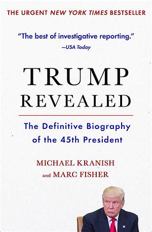 Trump Revealed: An American Journey of Ambition, Ego, Money, and Power by Marc Fisher, Michael Kranish