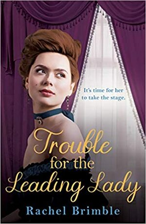 Trouble for the Leading Lady by Rachel Brimble