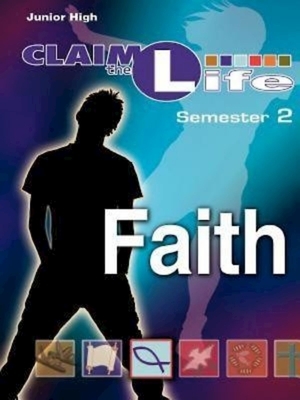 Claim the Life - Faith Semester 2 Leader by Anne Broyles