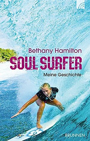 Soul Surfer: Meine Geschichte by Rick Bundschuh, Sheryl Berk, Bethany Hamilton