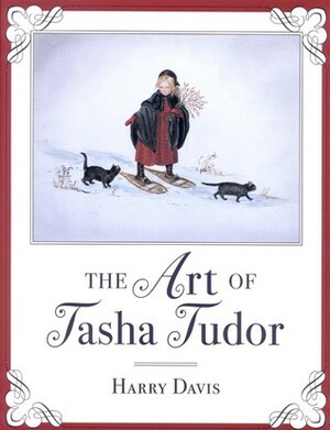 The Art of Tasha Tudor: A Retrospective by Harry Davis, Tasha Tudor