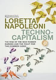 Technocapitalism: The Rise of the New Robber Barons and the Fight for the Common Good by Loretta Napoleoni